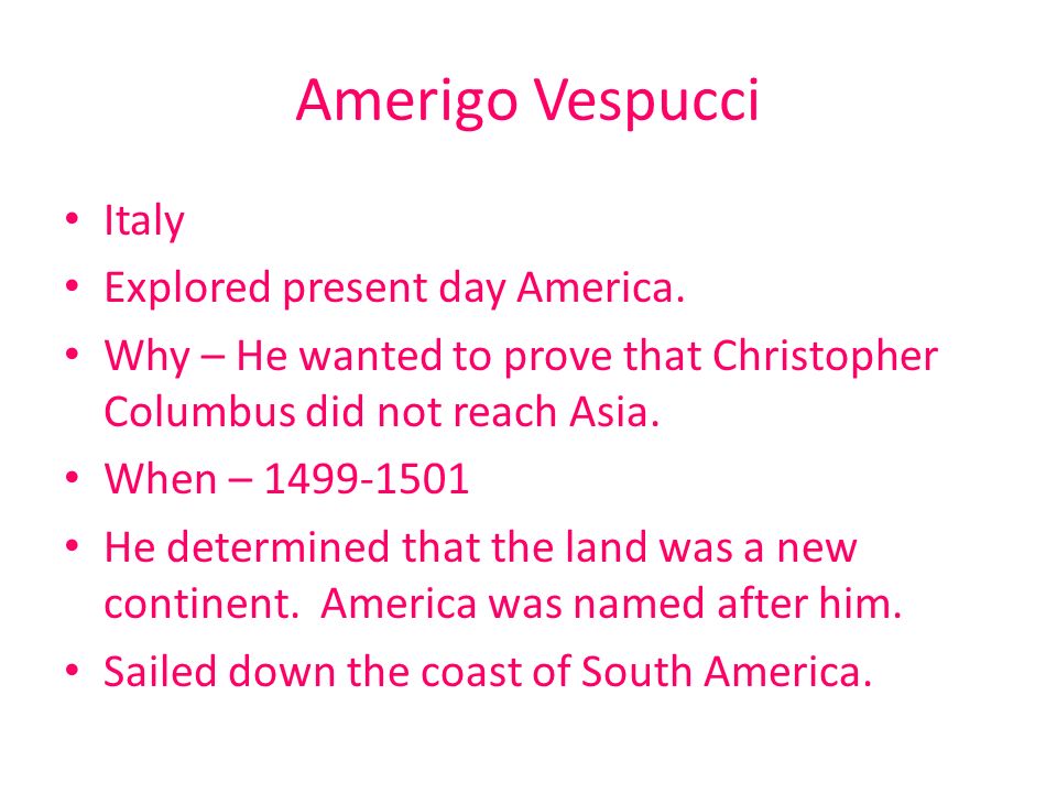 Amerigo Vespucci Italy Explored present day America.