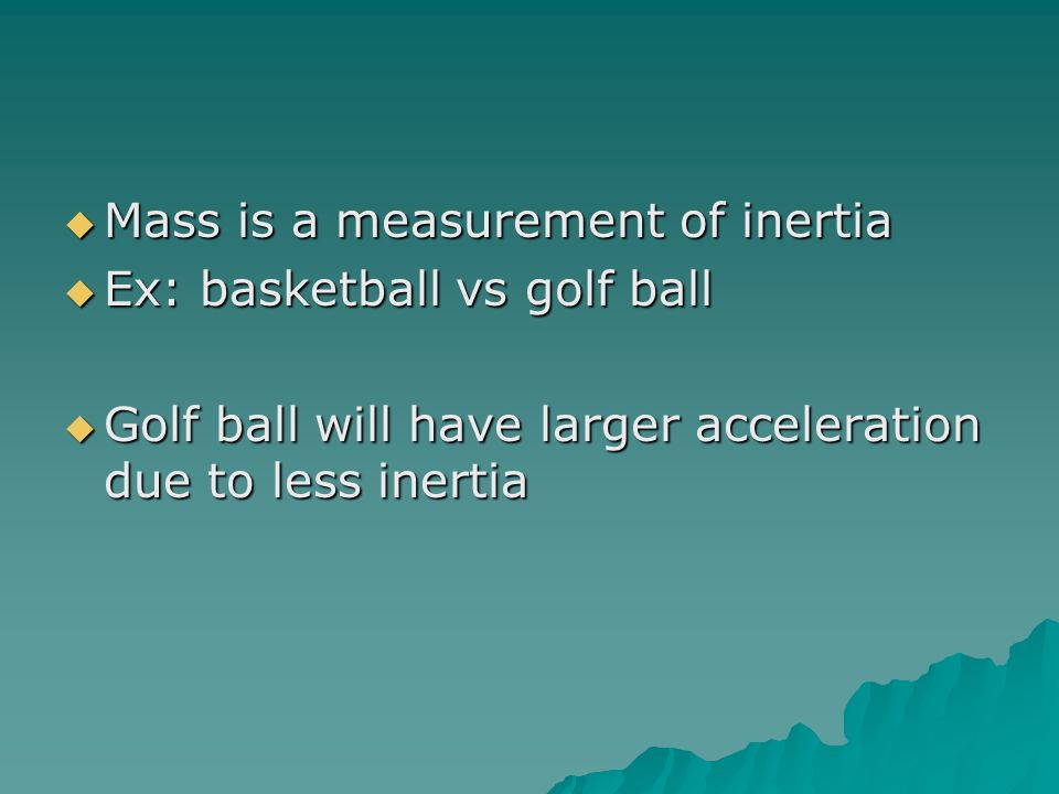 Mass is a measurement of inertia