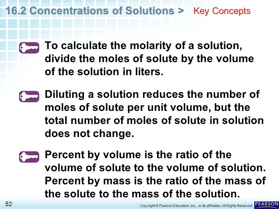 Key Concepts To calculate the molarity of a solution, divide the moles of solute by the volume of the solution in liters.