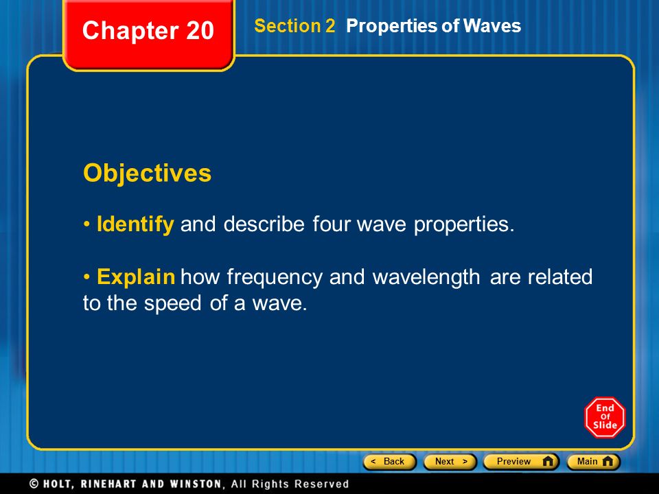 Chapter 20 Objectives Identify and describe four wave properties.