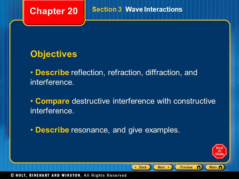 Chapter 20 Section 3 Wave Interactions. Objectives. Describe reflection, refraction, diffraction, and interference.