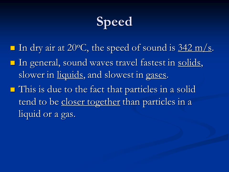 Speed In dry air at 20oC, the speed of sound is 342 m/s.