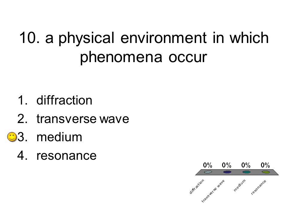 10. a physical environment in which phenomena occur