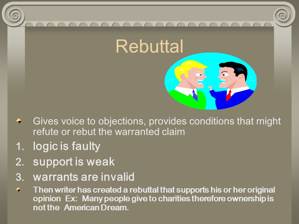 Rebuttal logic is faulty support is weak warrants are invalid