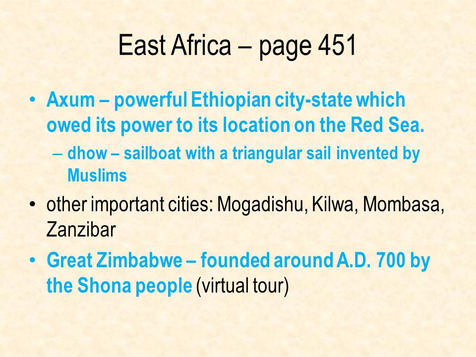East Africa – page 451 Axum – powerful Ethiopian city-state which owed its power to its location on the Red Sea.