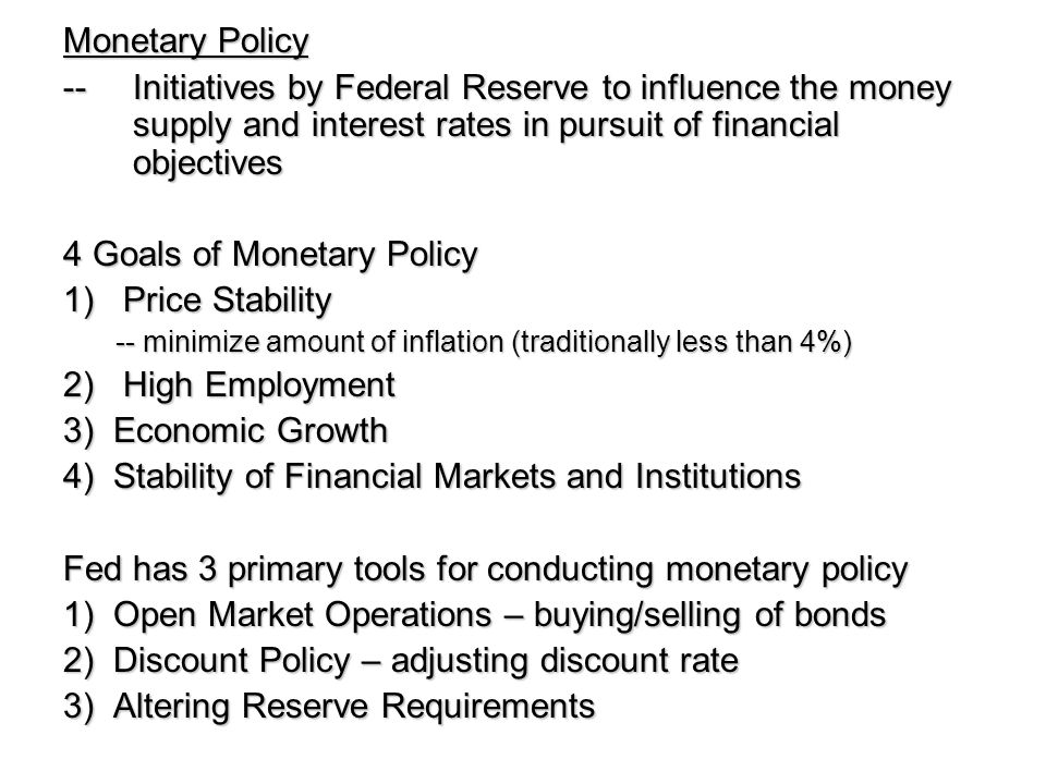 4 Goals of Monetary Policy 1) Price Stability 2) High Employment