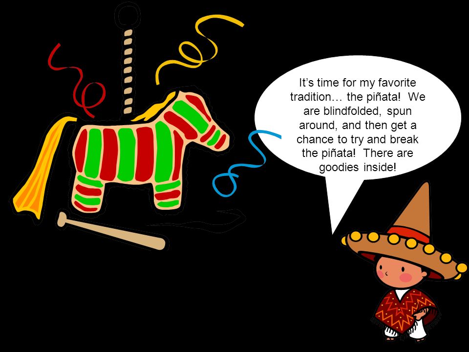 It’s time for my favorite tradition… the piñata