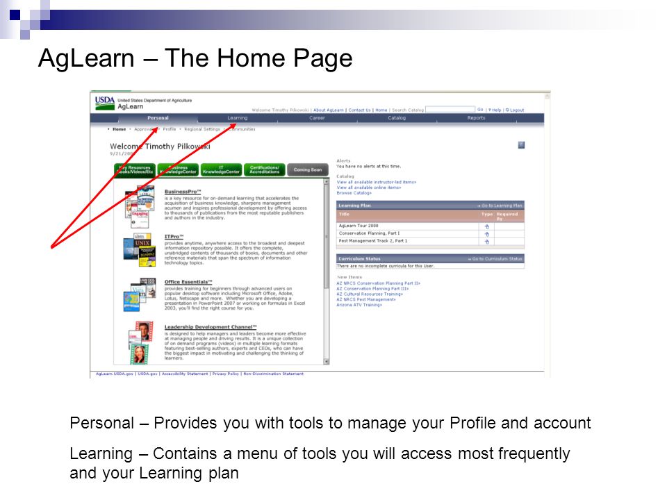 AgLearn – The Home Page Personal – Provides you with tools to manage your Profile and account.
