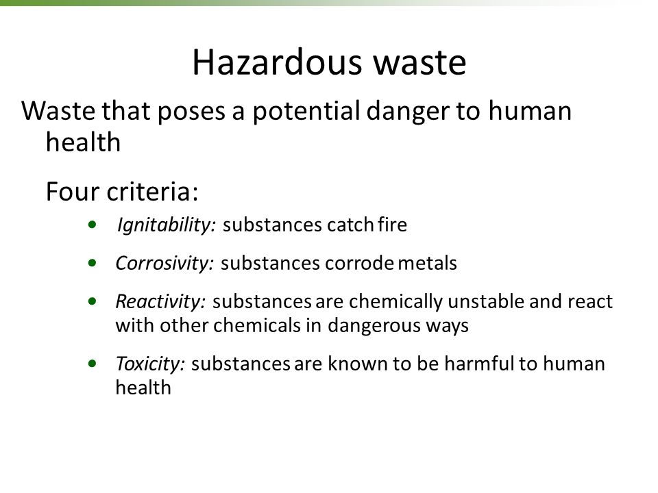 Hazardous waste Waste that poses a potential danger to human health