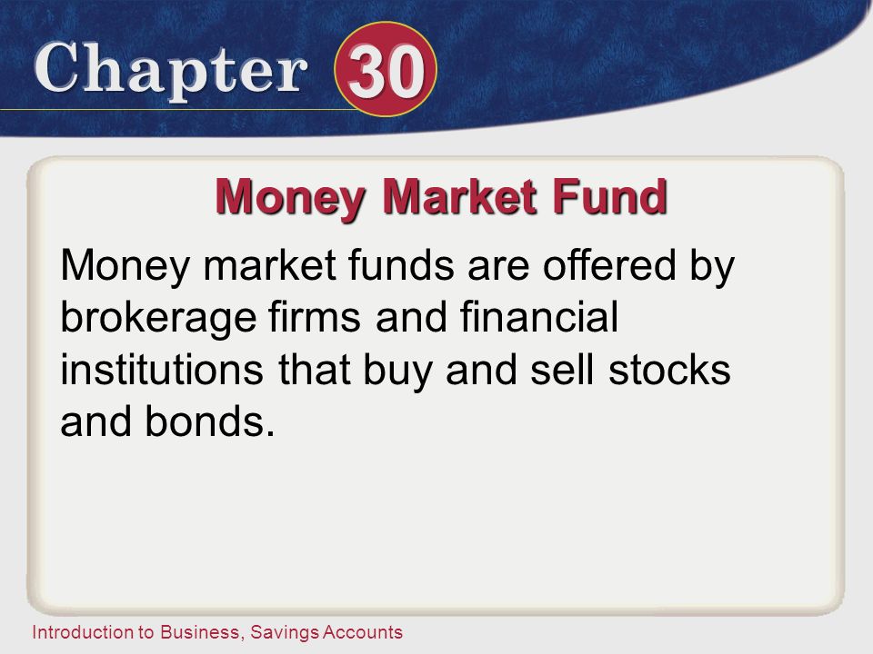 Money Market Fund Money market funds are offered by brokerage firms and financial institutions that buy and sell stocks and bonds.