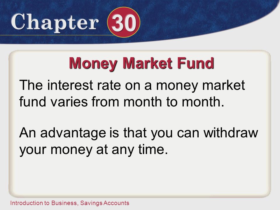 Money Market Fund The interest rate on a money market fund varies from month to month.