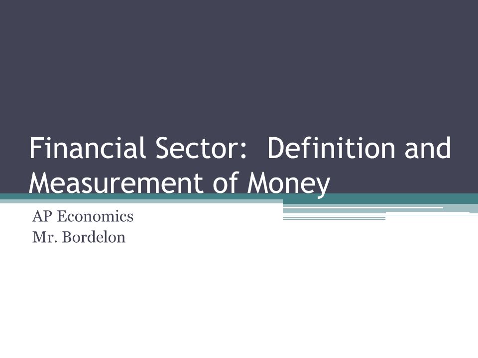 Financial Sector: Definition and Measurement of Money