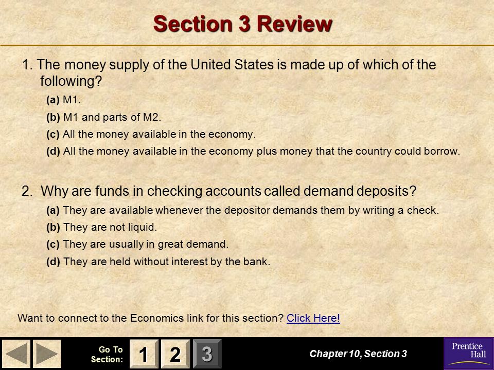 Section 3 Review 1. The money supply of the United States is made up of which of the following (a) M1.
