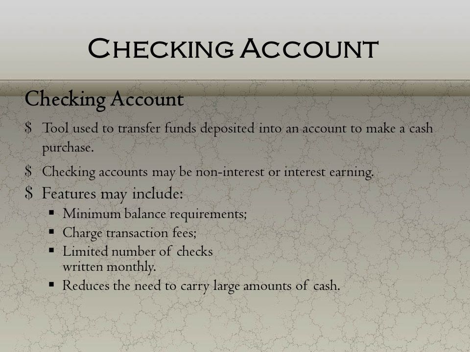 Checking Account Checking Account Features may include: