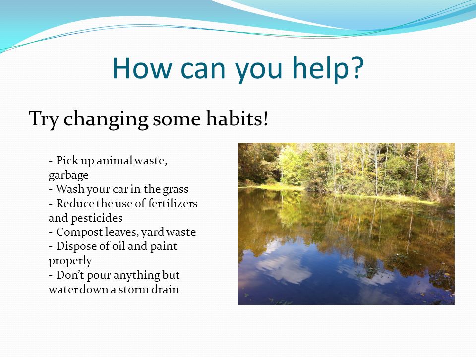 How can you help Try changing some habits!