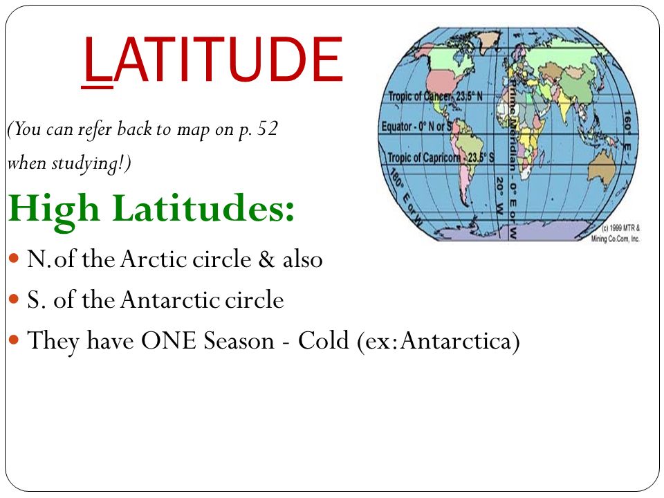 LATITUDE High Latitudes: N.of the Arctic circle & also