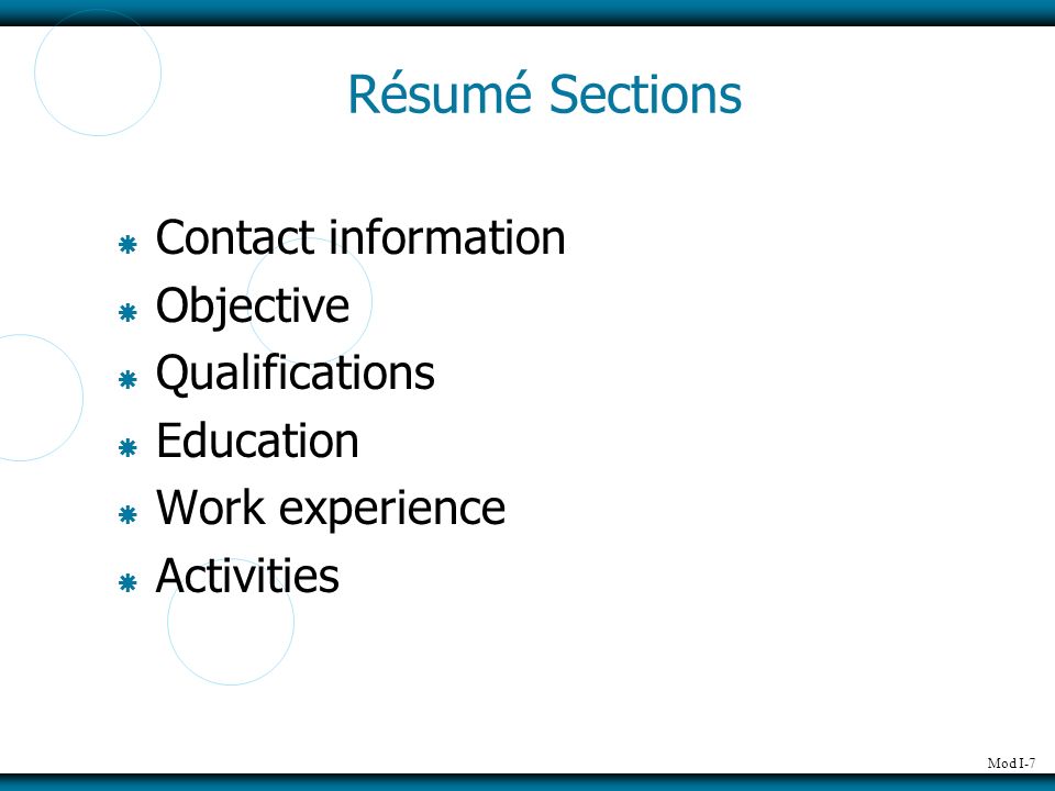 Résumé Sections Contact information Objective Qualifications Education Work experience Activities