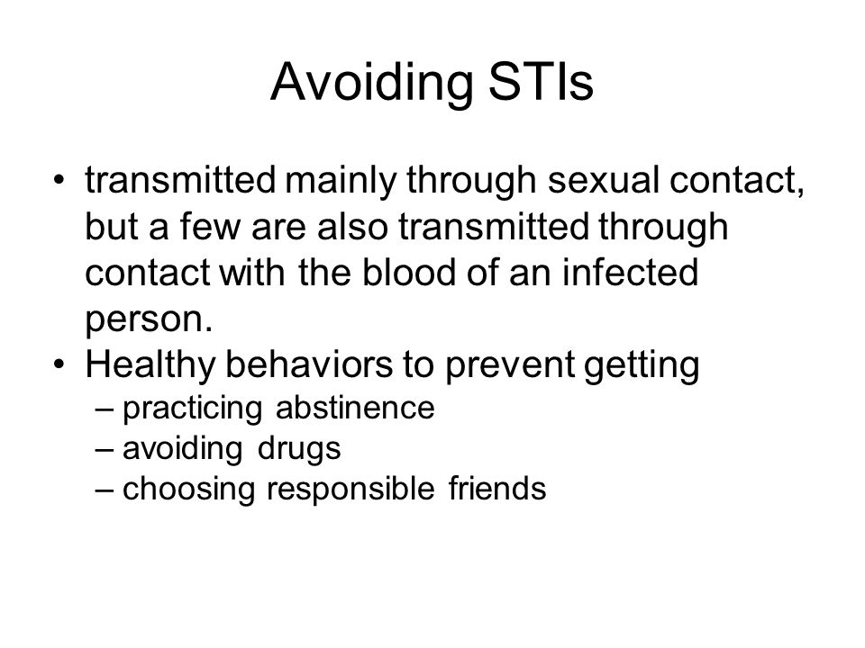 Avoiding STIs transmitted mainly through sexual contact, but a few are also transmitted through contact with the blood of an infected person.