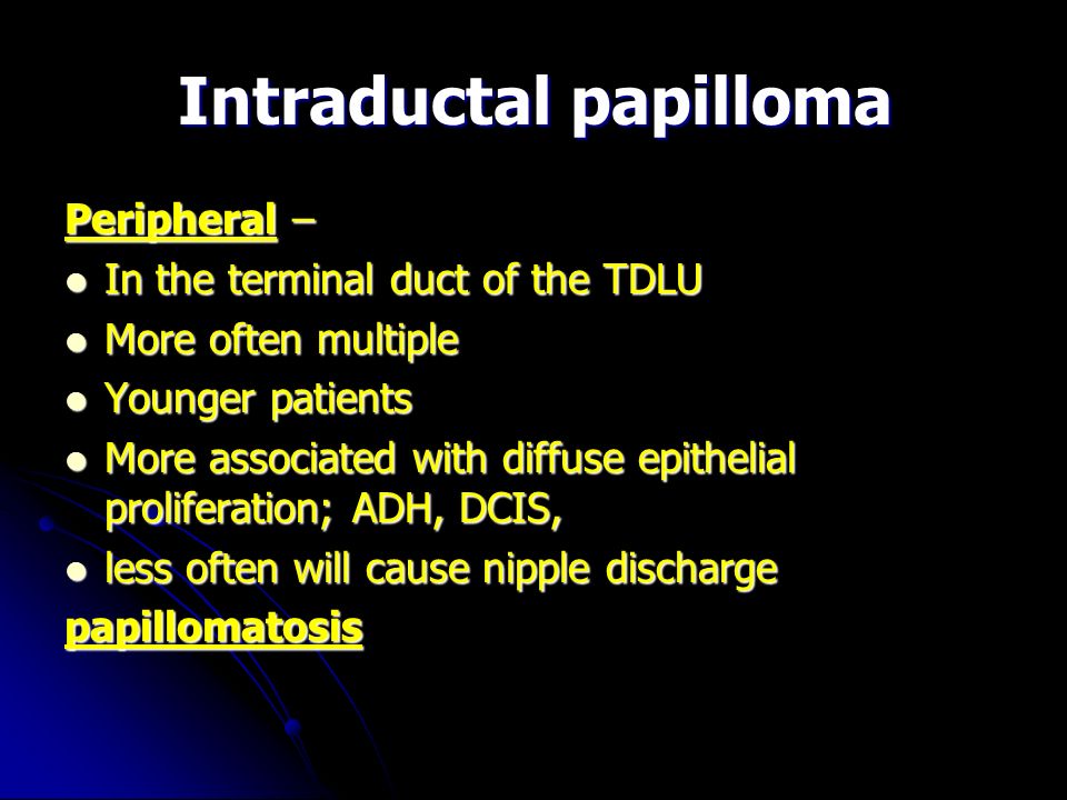 papilloma intraductal central consecințe după tratamentul viermilor