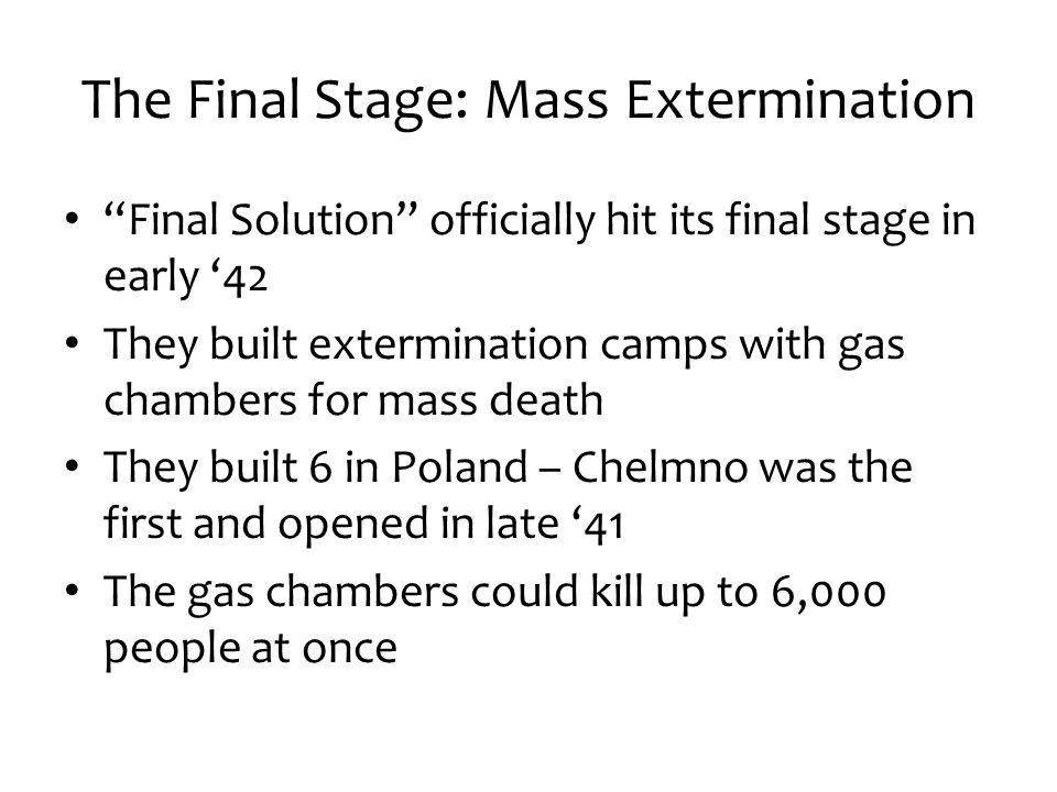 The Final Stage: Mass Extermination