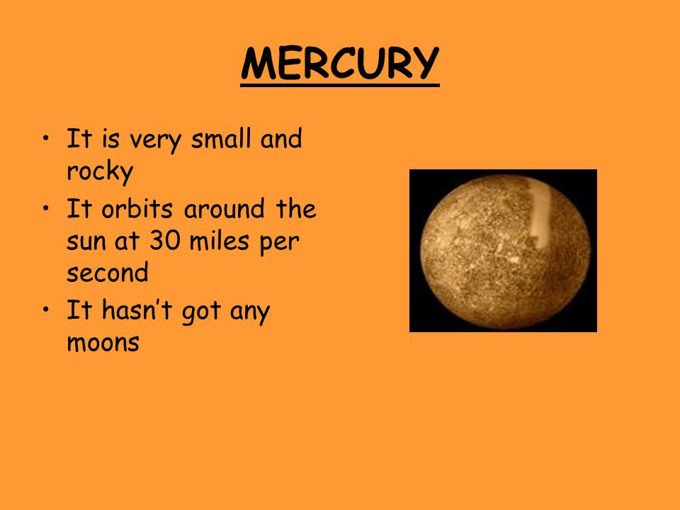 MERCURY It is very small and rocky