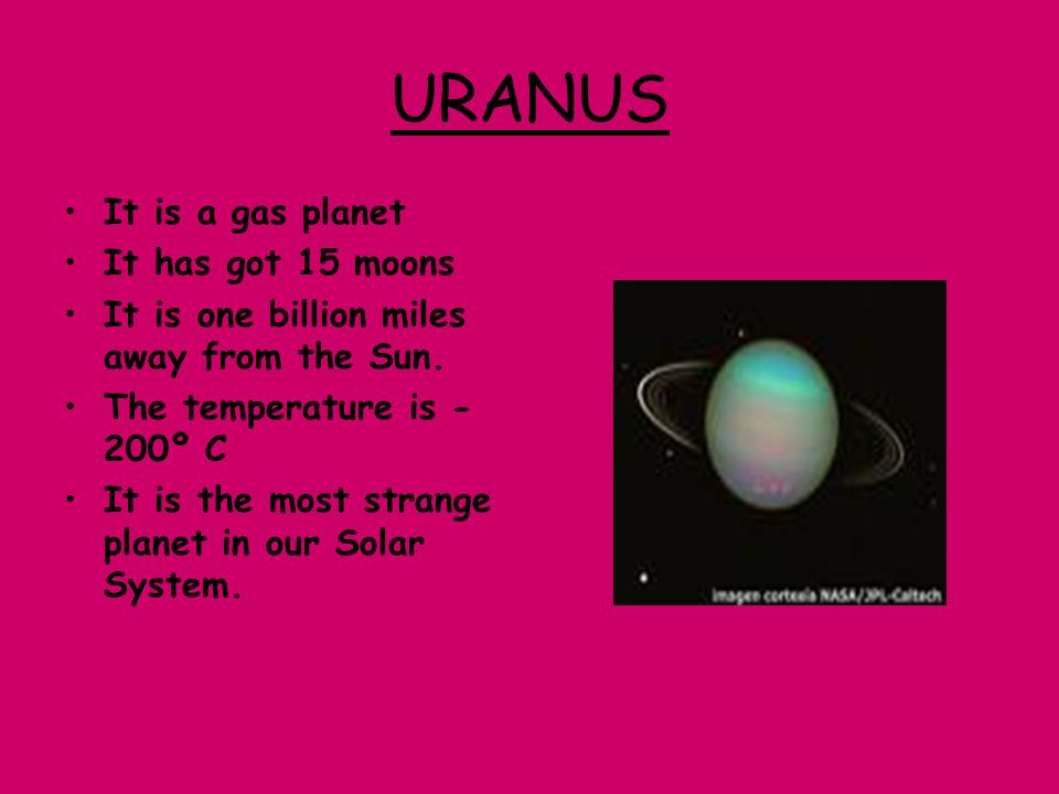 URANUS It is a gas planet It has got 15 moons