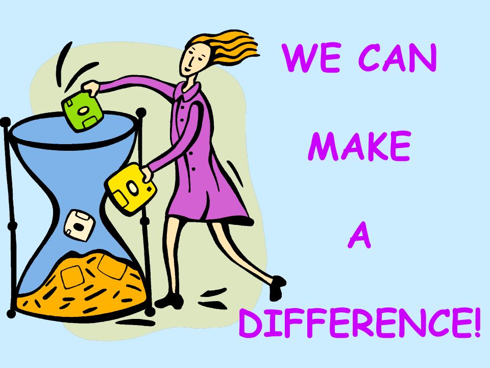 WE CAN MAKE A DIFFERENCE!