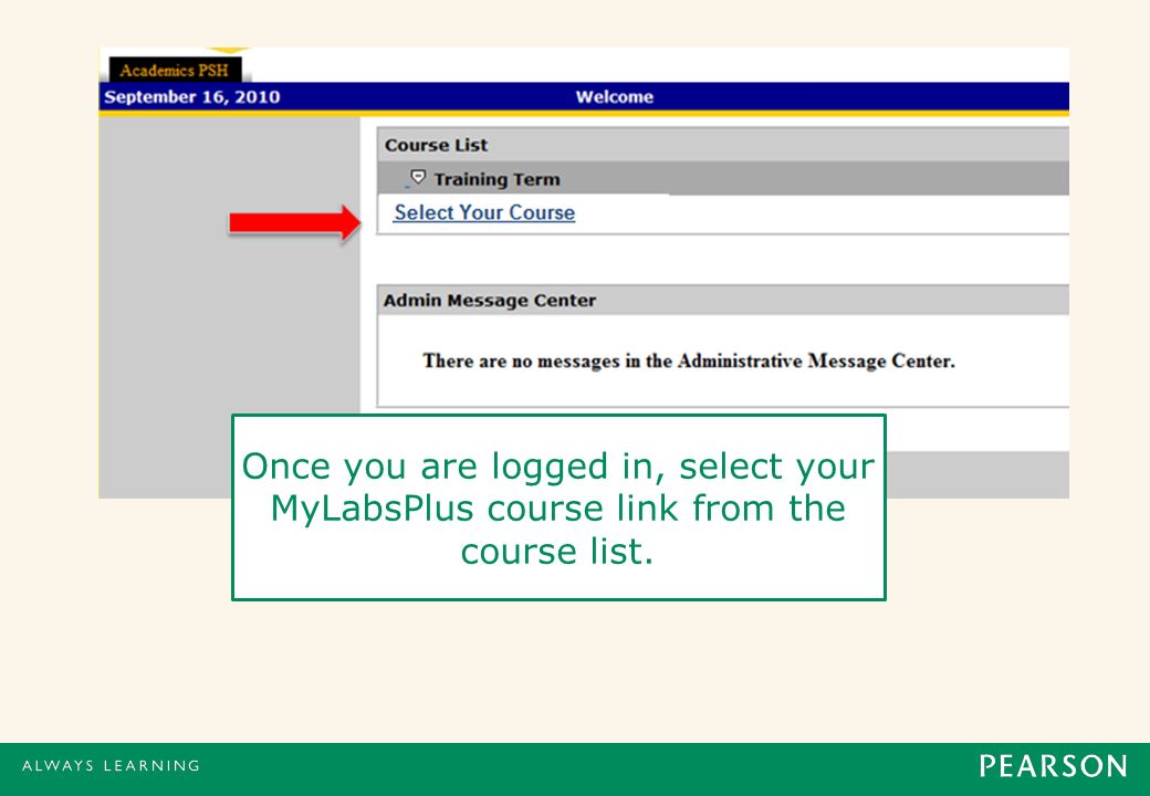 Once you are logged in, select your MyLabsPlus course link from the course list.