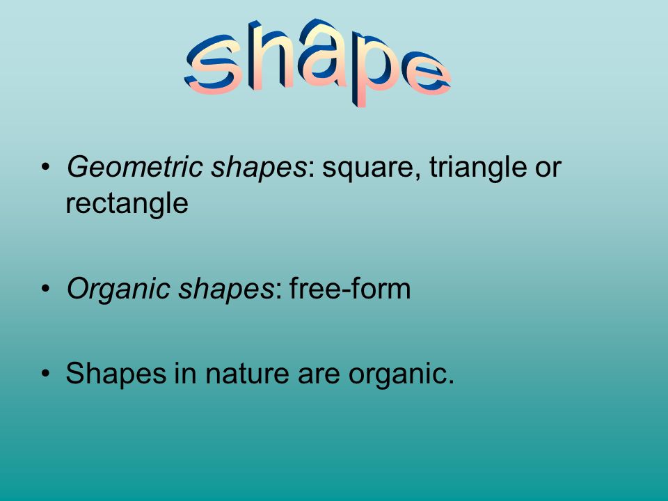 Shape Geometric shapes: square, triangle or rectangle