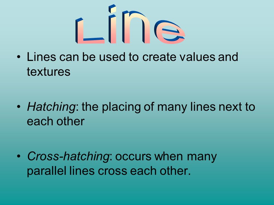 Line Lines can be used to create values and textures