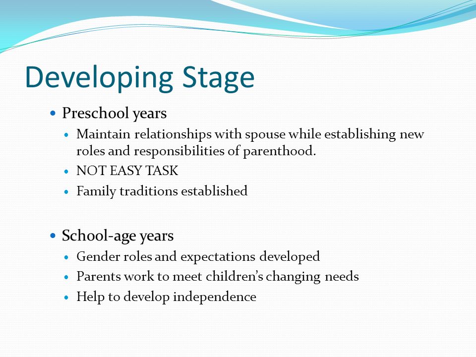 Developing Stage Preschool years School-age years