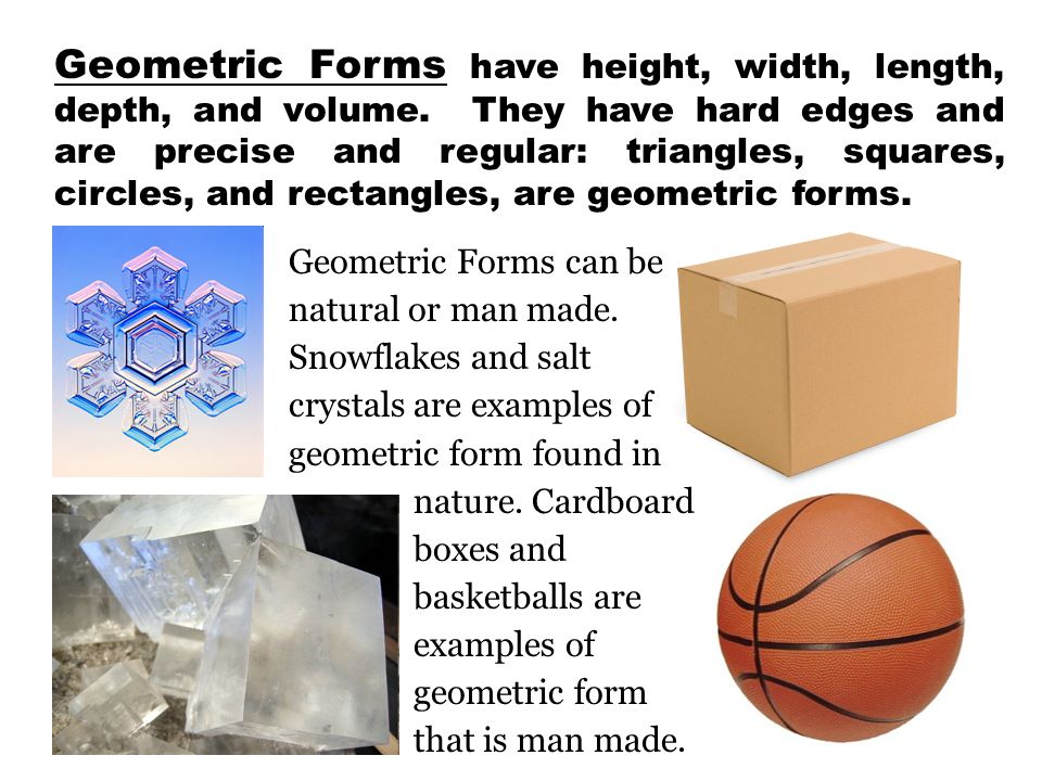 Geometric Forms have height, width, length, depth, and volume