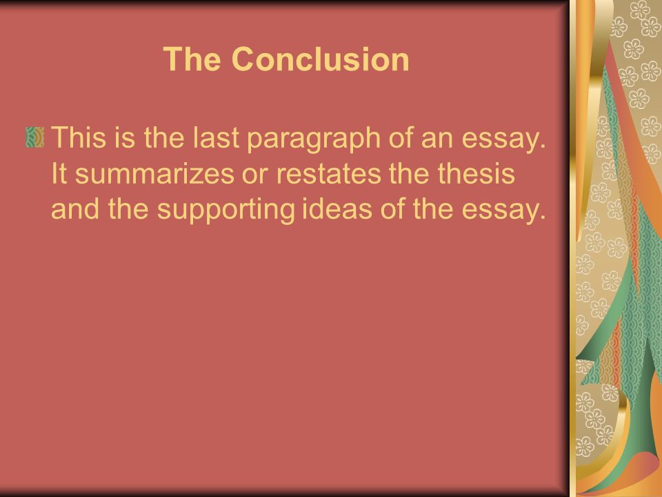 The Conclusion This is the last paragraph of an essay.