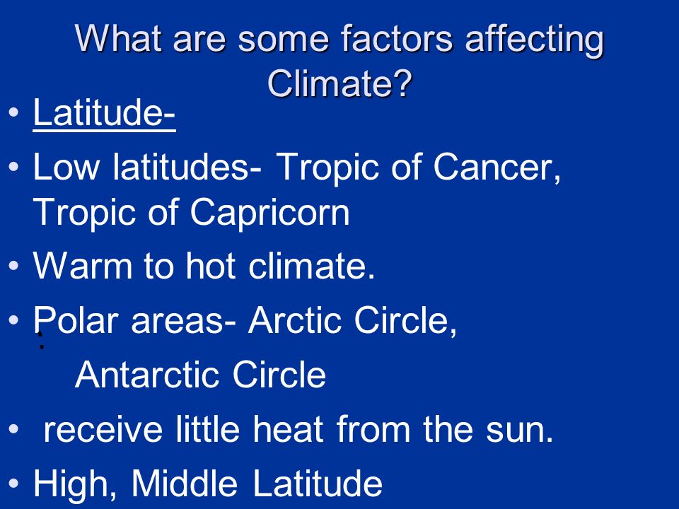 What are some factors affecting Climate