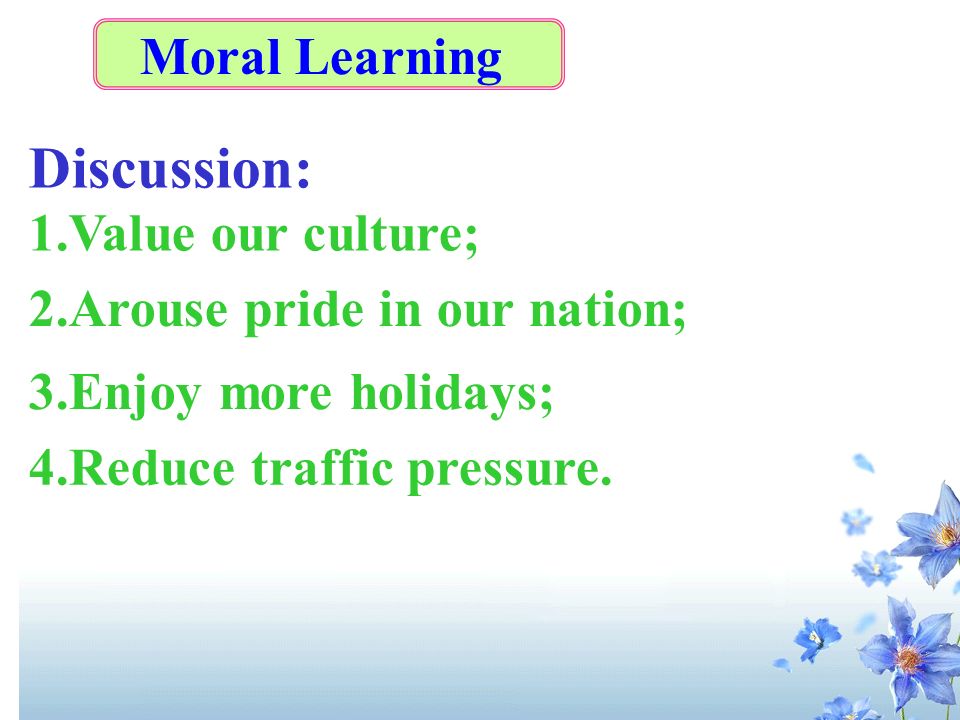 Discussion: Moral Learning 1.Value our culture;