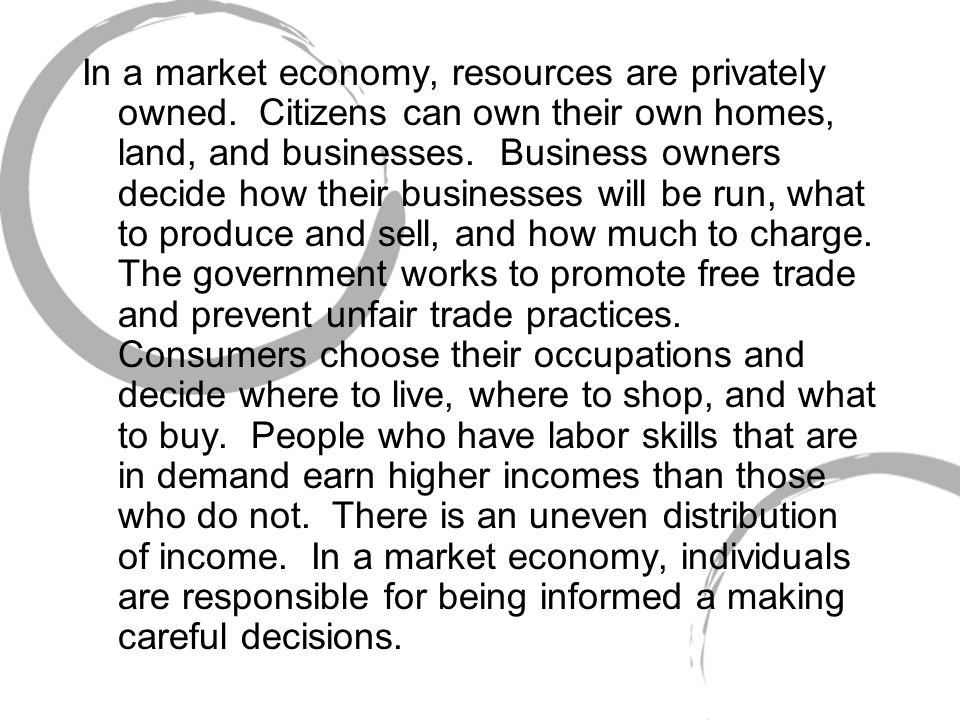In a market economy, resources are privately owned