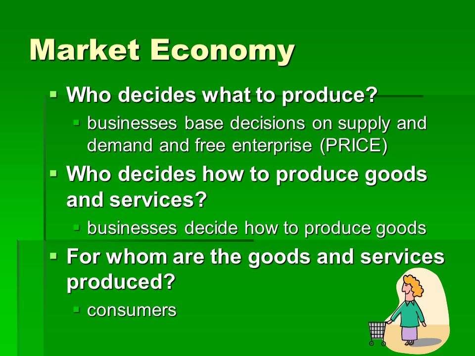 Market Economy Who decides what to produce
