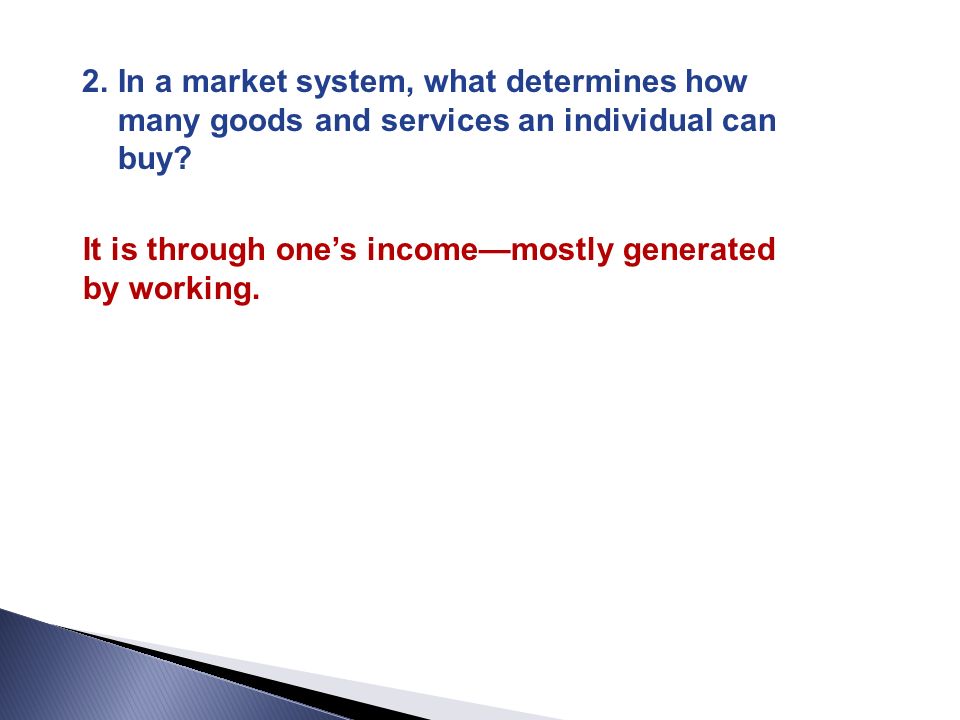 In a market system, what determines how many goods and services an individual can buy