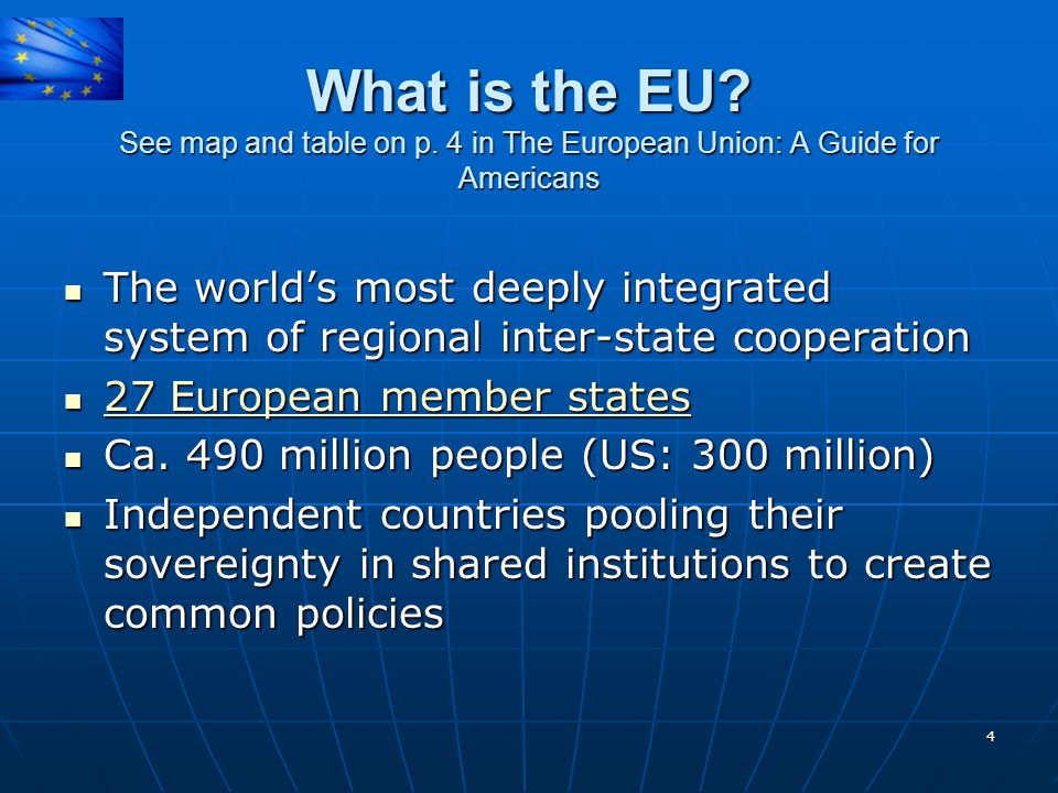 What is the EU See map and table on p. 4 in The European Union: A Guide for Americans.