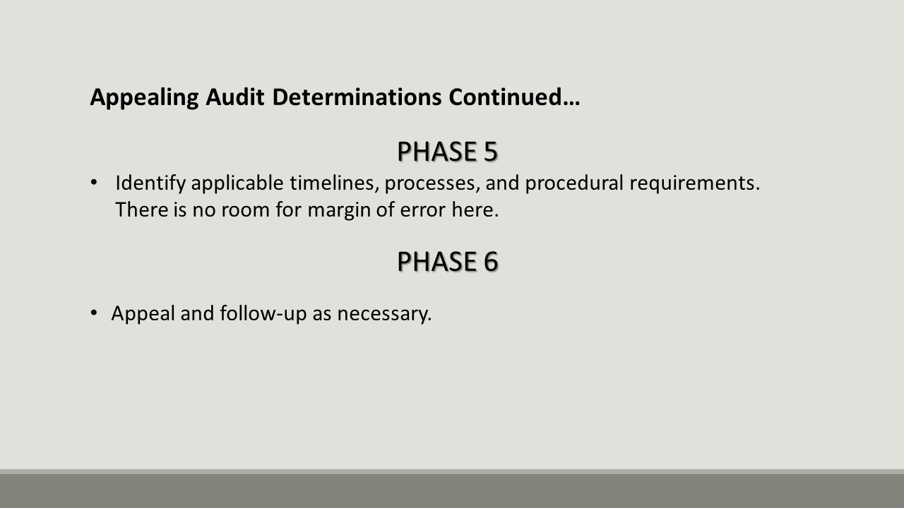 PHASE 5 PHASE 6 Appealing Audit Determinations Continued…