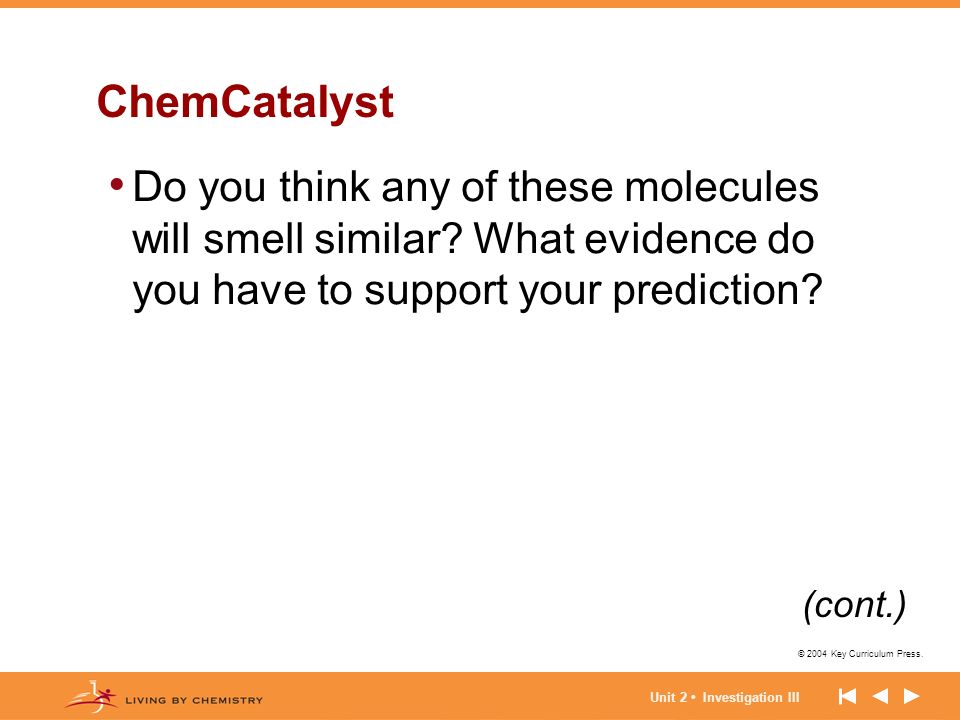 ChemCatalyst Do you think any of these molecules will smell similar What evidence do you have to support your prediction