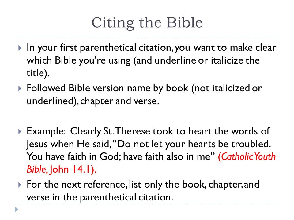 Citing the Bible In your first parenthetical citation, you want to make clear which Bible you re using (and underline or italicize the title).