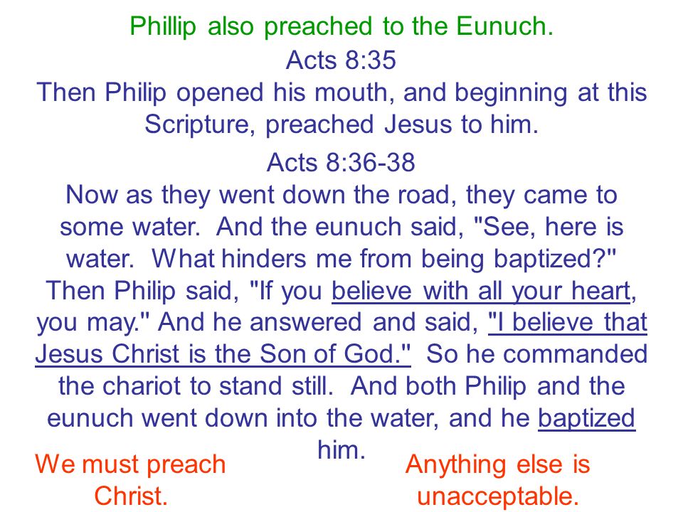 Phillip also preached to the Eunuch.