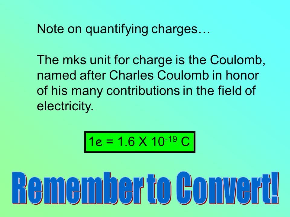 Remember to Convert! Note on quantifying charges…
