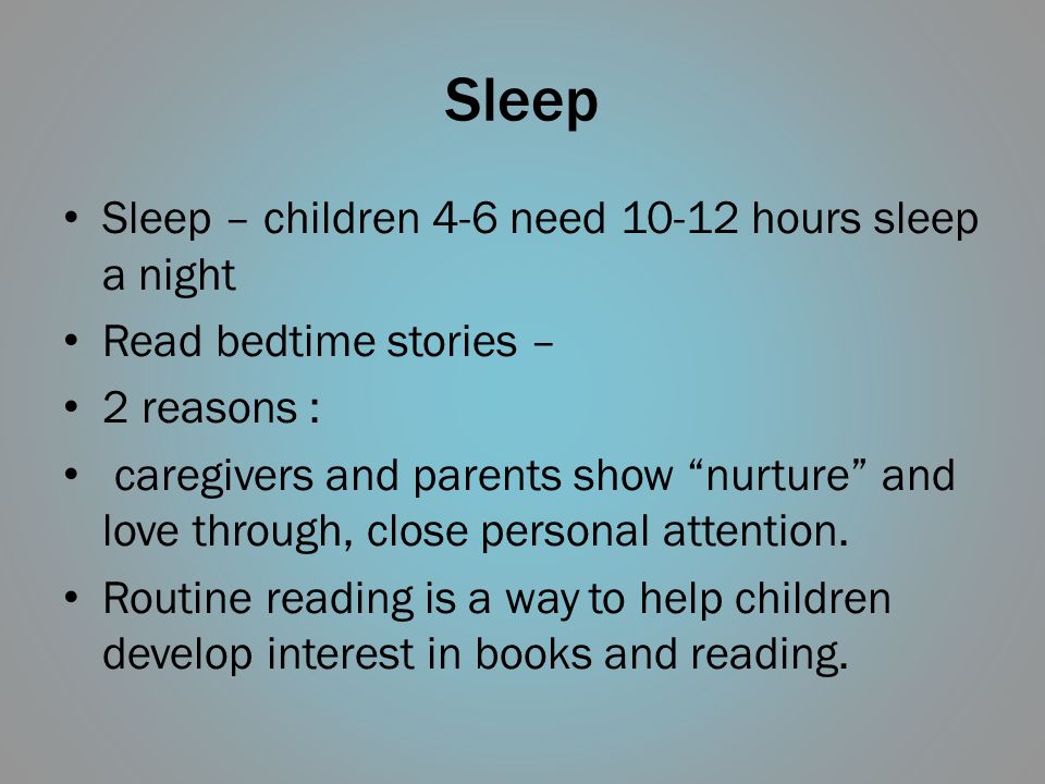 Sleep Sleep – children 4-6 need hours sleep a night