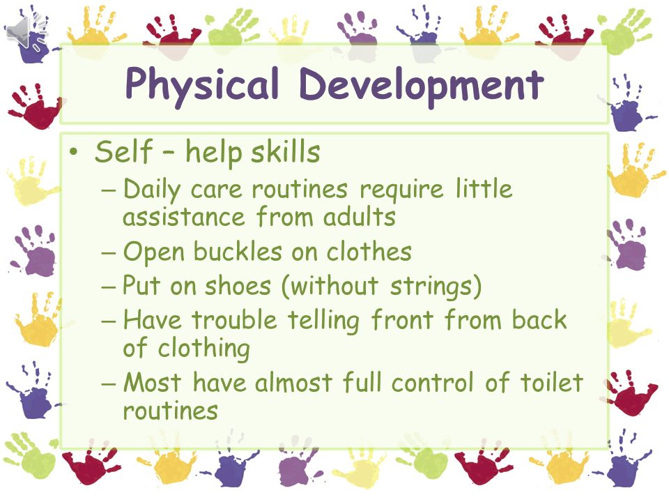 Physical Development Self – help skills