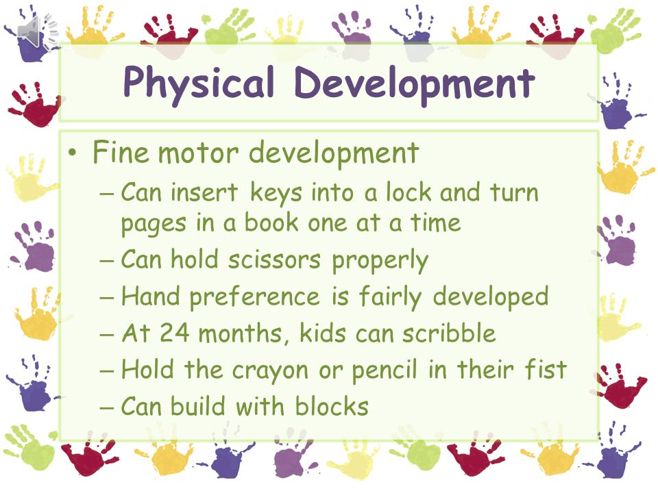 Physical Development Fine motor development