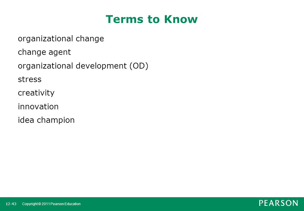 Terms to Know organizational change change agent organizational development (OD) stress creativity innovation idea champion