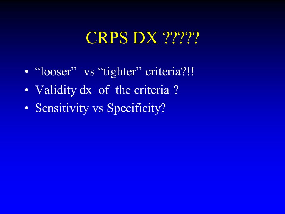 CRPS DX looser vs tighter criteria !!