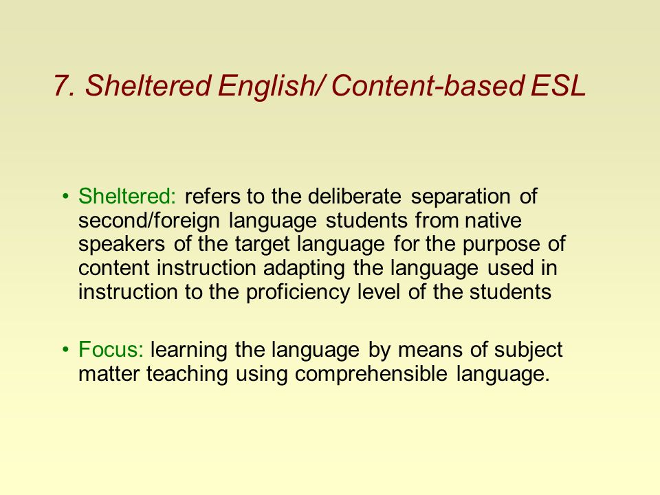 7. Sheltered English/ Content-based ESL